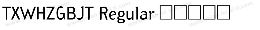 TXWHZGBJT Regular字体转换